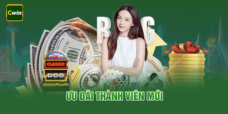 Cwin thưởng lớn dành cho tân thủ