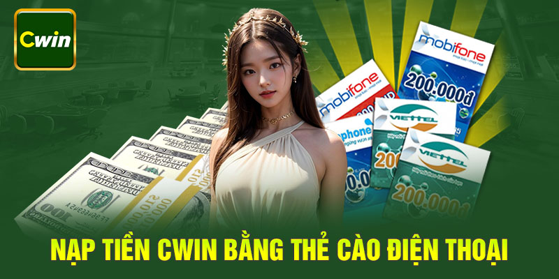 Nạp tiền Cwin bằng thẻ cào điện thoại