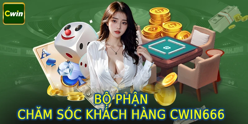 Bộ phận CSKH Cwin666 siêu chất lượng tại trang chủ nhà cái