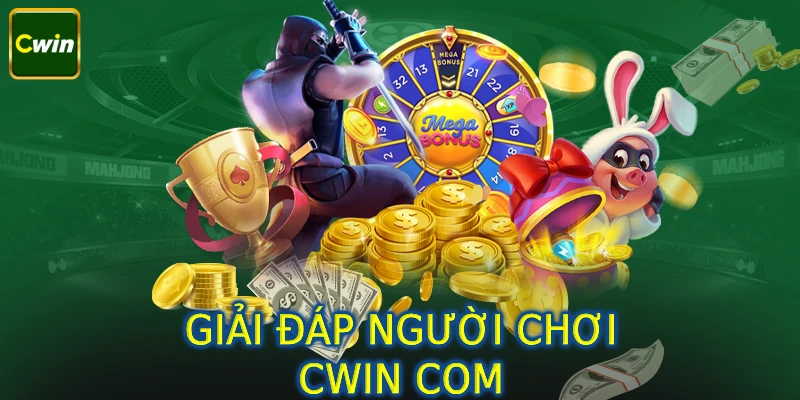 Giải đáp những câu hỏi thường gặp khi tham gia cá cược tại Cwin com