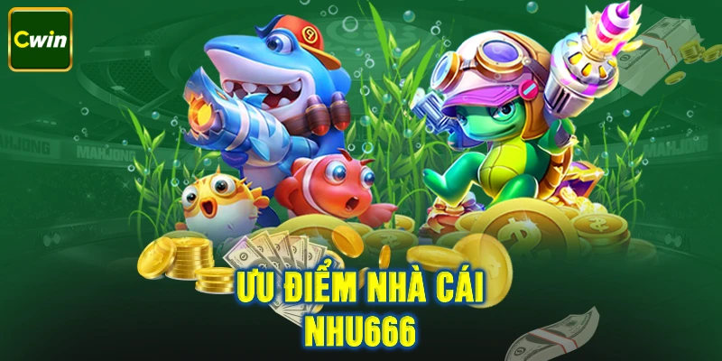 Những ưu điểm nổi bật của nhà cái Nohu666