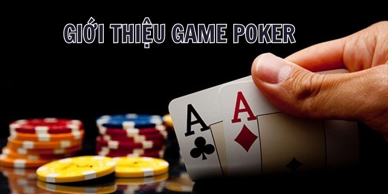 Giới thiệu đôi nét về bộ môn giải trí hấp dẫn Poker là gì